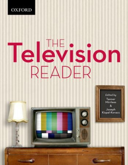 The Television Reader : Critical Perspective in Canadian and US Television Studies by Tanner Mirrlees - Paperback