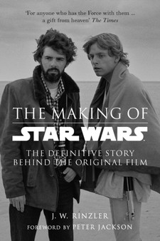 The Making of Star Wars: The Definitive Story Behind the Original Film by J W Rinzler - Paperback