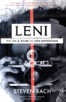 Leni: The Life And Work Of Leni Riefenstahl by Steven Bach - Hardback