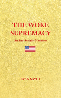 The Woke Supremacy : An Anti-Socialist Manifesto