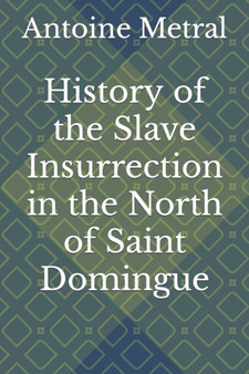 History of the Slave Insurrection in the North of Saint Domingue