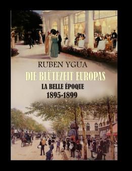 Die Blutezeit Europas : La Belle Epoque