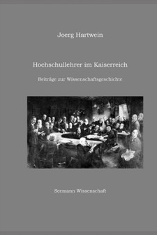 Hochschullehrer im Kaiserreich : Beitrage zur Wissenschaftsgeschichte