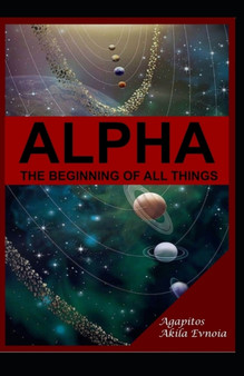 Alpha : The Beginning of All Things