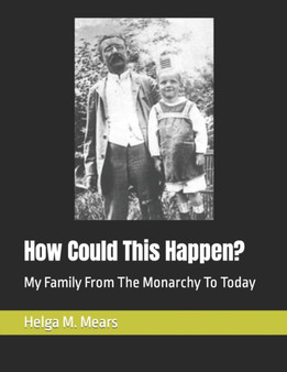 How Could This Happen? : My Family From The Monarchy To Today