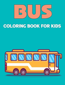 Bus Coloring Book for Kids : Magic School Bus coloring book Gift For Kids Perfect For Kids Ages 2-4,4-8 and 8-12.