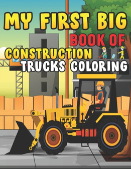 My First Big Book Of Construction Trucks Coloring : Trash Truck Book Firefighter Truck Coloring Book Fire Truck Coloring Book Construction Truck Coloring Book