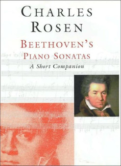 Beethoven's Piano Sonatas : A Short Companion by Charles Rosen - Hardback
