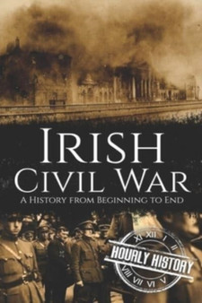 Irish Civil War : A History from Beginning to End : 5