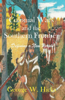 Colonial Wars and the Southern Frontier : Defining a New People