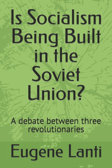 Is Socialism Being Built in the Soviet Union? : A debate between three revolutionaries
