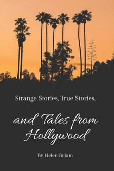 Strange Stories, True Stories and Tales from Hollywood