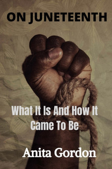 On Juneteenth : What It Is And How It Came To Be
