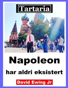 Tartaria - Napoleon har aldri eksistert : (ikke i farger)