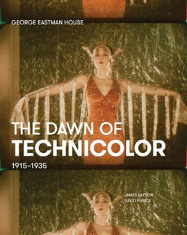 The Dawn of Technicolor, 1915-1935 by James Layton - Hardback