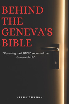 Revealing Secrets behind the Geneva's bible : The untold story of the Geneva's bible