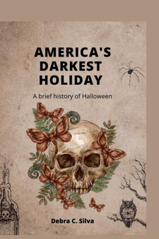America's Darkest Holiday : A brief history of Halloween