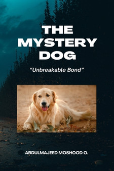 The Mystery Dog : Unbreakable Bond