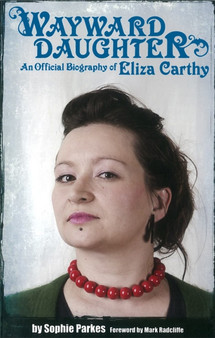 Wayward Daughter : An Official Biography of Eliza Carthy by Sophie Parkes - Paperback