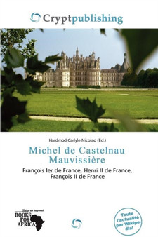 Michel de Castelnau Mauvissi Re