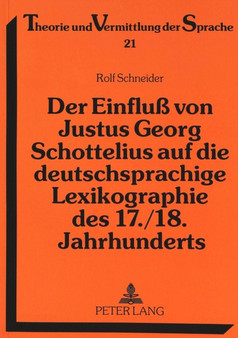Der Einflu von Justus Georg Schottelius auf die deutschsprachige Lexikographie des 17./18. Jahrhunderts