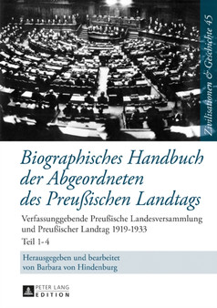 Biographisches Handbuch Der Abgeordneten Des Preussischen Landtags : Verfassunggebende Preussische Landesversammlung Und Preussischer Landtag 1919-1933 : 45