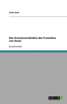 Das Armutsverstandnis des Franziskus von Assisi