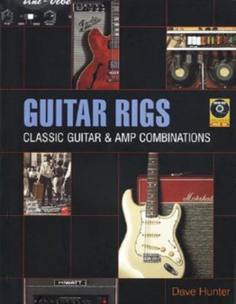Guitar Rigs : Classic Guitar and Amp Combinations by Dave Hunter - Paperback