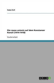 Die causa unionis auf dem Konstanzer Konzil (1414-1418)