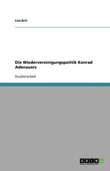 Die Wiedervereinigungspolitik Konrad Adenauers