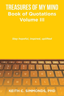 Treasures of My Mind : Book of Quotations Volume Iii by Keith C PhD Simmonds - Paperback