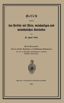 Gesetz betreffend den Verkehr mit Wein, weinhaltigen und weinahnlichen Getranken vom 20. April 1892