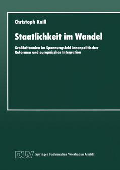 Staatlichkeit im Wandel : Grossbritannien im Spannungsfeld innenpolitischer Reformen und europaischer Integration