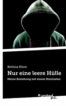 Nur eine leere Hulle : Meine Beziehung mit einem Narzissten