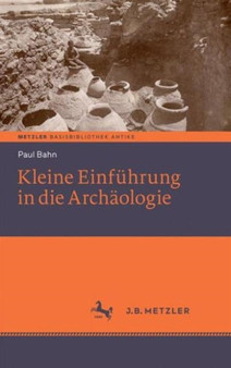 Kleine Einfuhrung in die Archaologie : Basisbibliothek Antike