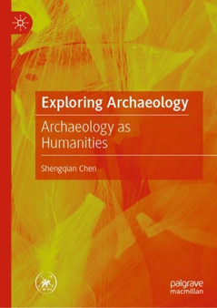 Exploring Archaeology : Archaeology as Humanities