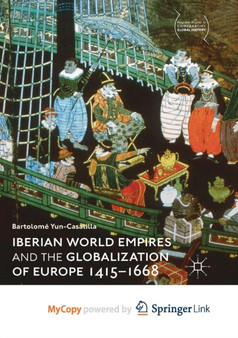 Iberian World Empires and the Globalization of Europe 1415-1668