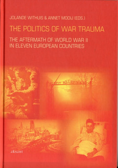 The Politics of War Trauma : The Aftermath of World War II in Eleven European Countries : 4