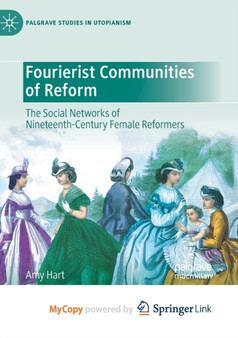 Fourierist Communities of Reform : The Social Networks of Nineteenth-Century Female Reformers