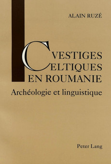 Vestiges celtiques en Roumanie : Archeologie et linguistique