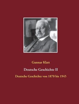 Deutsche Geschichte II : Deutsche Geschichte von 1870 bis 1945