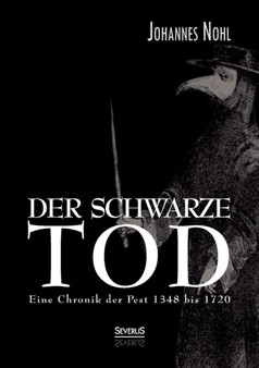Der Schwarze Tod : Eine Chronik Der Pest 1348 Bis 1720
