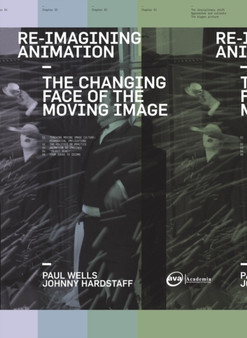 Re-Imagining Animation : The Changing Face of the Moving Image by Paul Wells - Paperback
