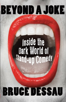 Beyond a Joke Inside the Dark World of Stand-up Comedy by Bruce Dessau - Hardback