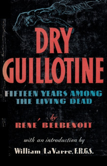 Dry Guillotine : Fifteen Years Among the Living Dead