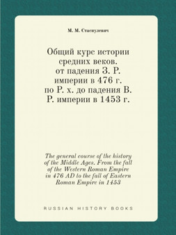 Obschij kurs istorii srednih vekov. ot padeniya Z. R. imperii v 476 g. po R. h. do padeniya V. R. imperii v 1453 g. : The general course of the history of the Middle Ages. From the fall of the Western