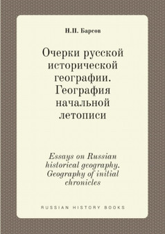Ocherki russkoj istoricheskoj geografii. Geografiya nachalnoj letopisi : Essays on Russian historical geography. Geography of initial chronicles