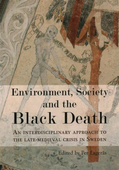 Environment, Society and the Black Death : An interdisciplinary approach to the late-medieval crisis in Sweden