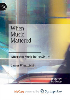 When Music Mattered : American Music in the Sixties