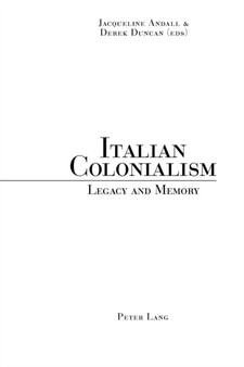 Italian Colonialism : Legacy and Memory